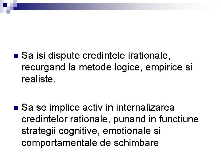 n Sa isi dispute credintele irationale, recurgand la metode logice, empirice si realiste. n