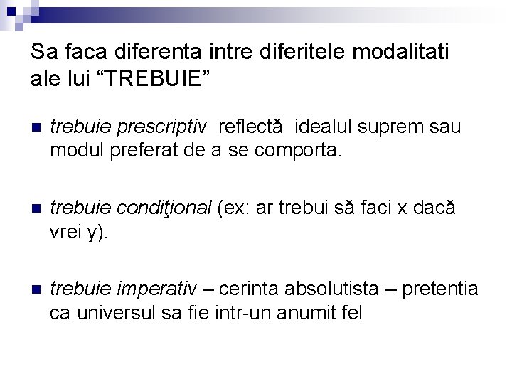 Sa faca diferenta intre diferitele modalitati ale lui “TREBUIE” n trebuie prescriptiv reflectă idealul