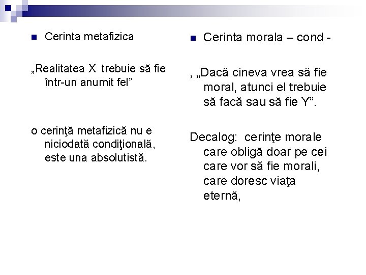 n Cerinta metafizica „Realitatea X trebuie să fie într-un anumit fel” o cerinţă metafizică