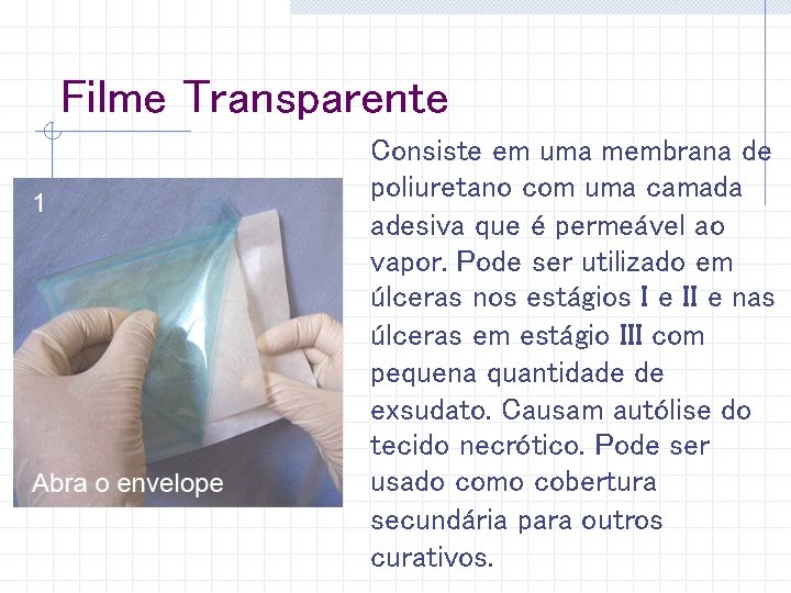 Filme Transparente Consiste em uma membrana de poliuretano com uma camada adesiva que é