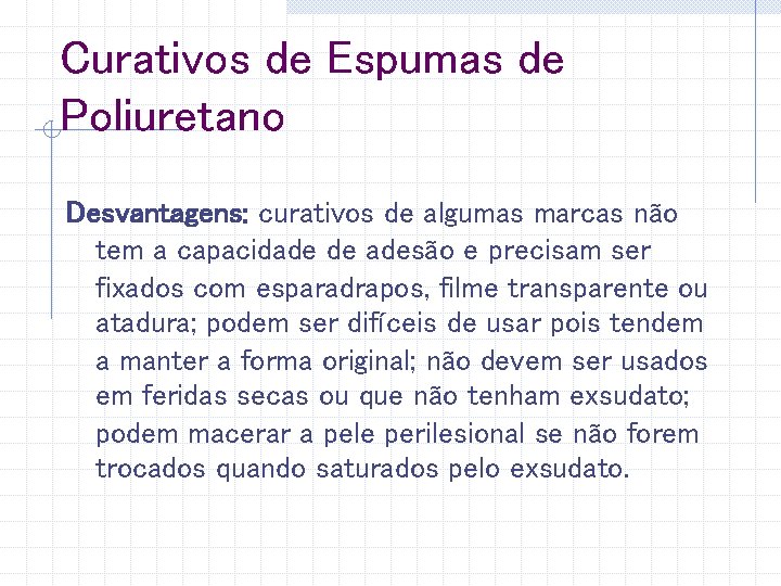 Curativos de Espumas de Poliuretano Desvantagens: curativos de algumas marcas não tem a capacidade