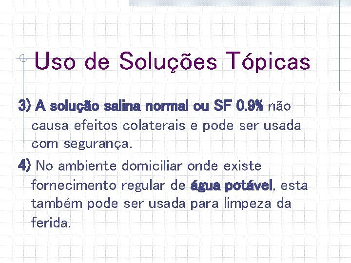 Uso de Soluções Tópicas 3) A solução salina normal ou SF 0. 9% não