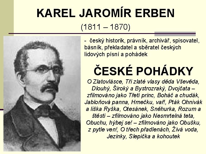 KAREL JAROMÍR ERBEN (1811 – 1870) - český historik, právník, archivář, spisovatel, básník, překladatel