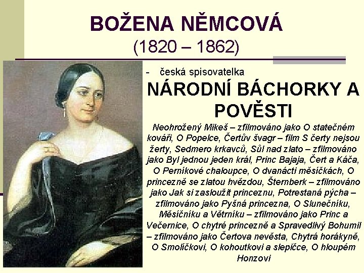 BOŽENA NĚMCOVÁ (1820 – 1862) - česká spisovatelka NÁRODNÍ BÁCHORKY A POVĚSTI Neohrožený Mikeš