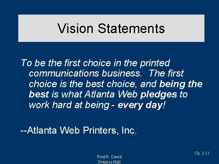 Vision Statements To be the first choice in the printed communications business. The first
