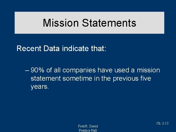 Mission Statements Recent Data indicate that: – 90% of all companies have used a