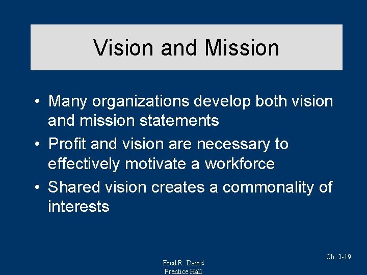 Vision and Mission • Many organizations develop both vision and mission statements • Profit