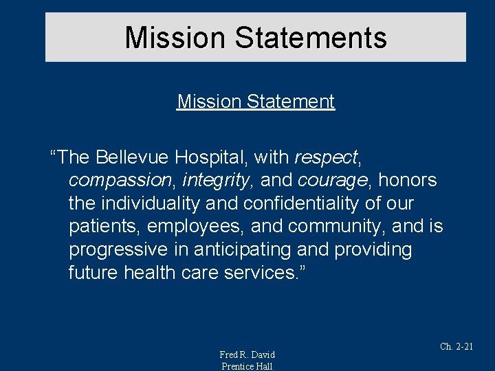 Mission Statements Mission Statement “The Bellevue Hospital, with respect, compassion, integrity, and courage, honors