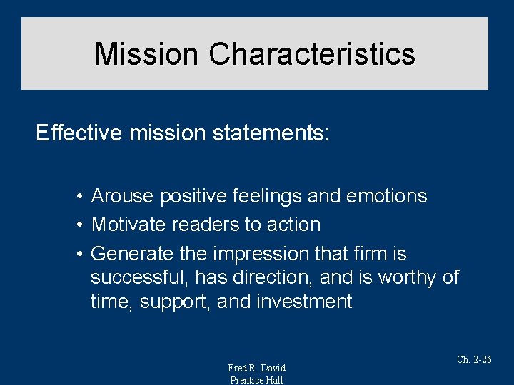 Mission Characteristics Effective mission statements: • Arouse positive feelings and emotions • Motivate readers