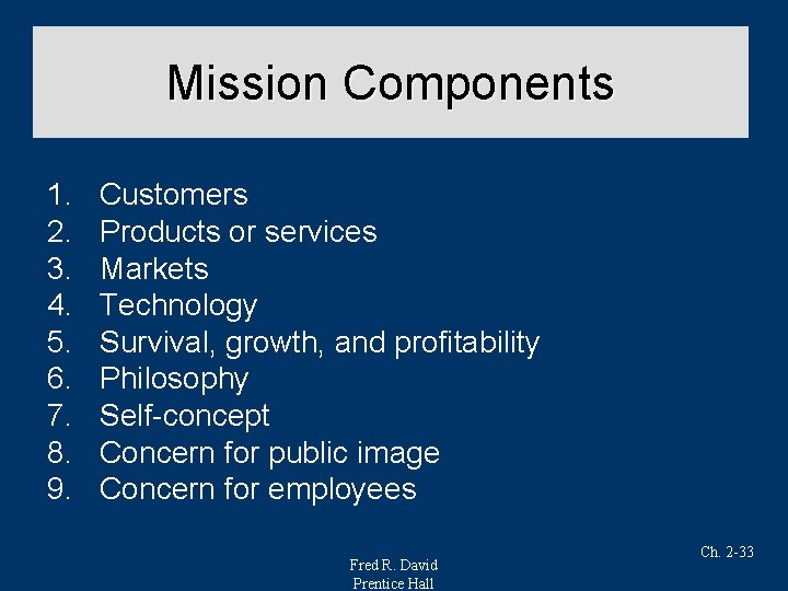 Mission Components 1. 2. 3. 4. 5. 6. 7. 8. 9. Customers Products or