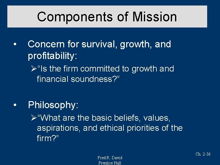 Components of Mission • Concern for survival, growth, and profitability: Ø“Is the firm committed