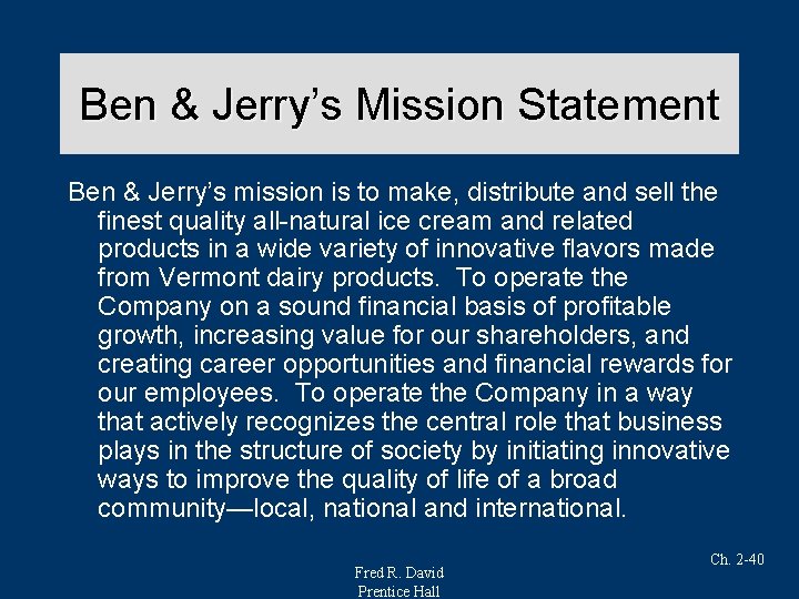 Ben & Jerry’s Mission Statement Ben & Jerry’s mission is to make, distribute and