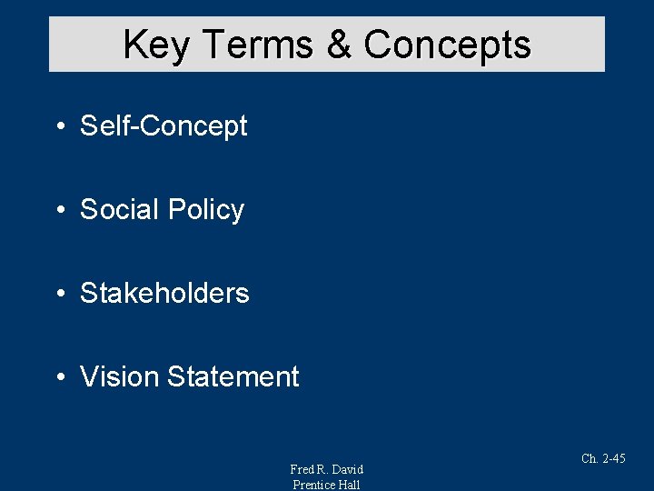 Key Terms & Concepts • Self-Concept • Social Policy • Stakeholders • Vision Statement