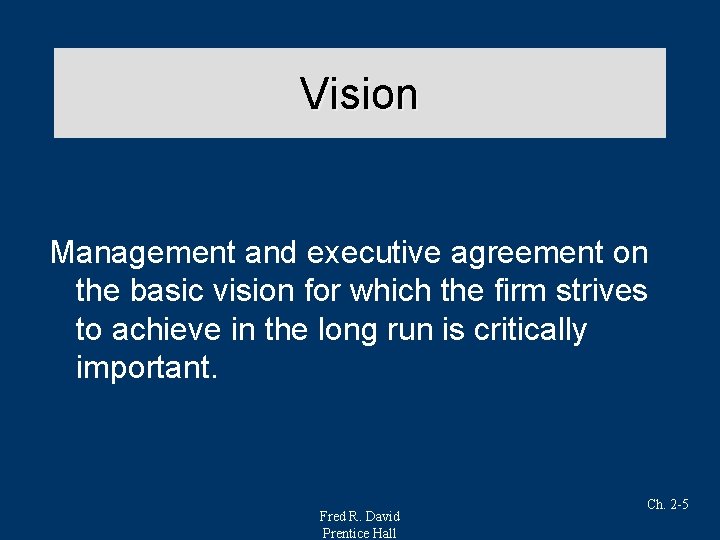 Vision Management and executive agreement on the basic vision for which the firm strives