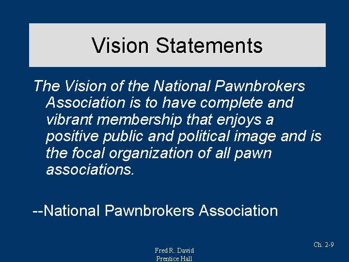 Vision Statements The Vision of the National Pawnbrokers Association is to have complete and