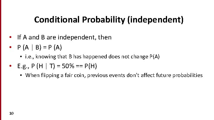Conditional Probability (independent) • If A and B are independent, then • P (A