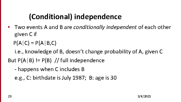 (Conditional) independence • Two events A and B are conditionally independent of each other