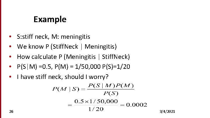 Example • • • 26 S: stiff neck, M: meningitis We know P (Stiff.