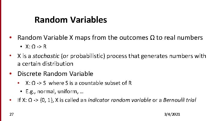 Random Variables • Random Variable X maps from the outcomes Ω to real numbers