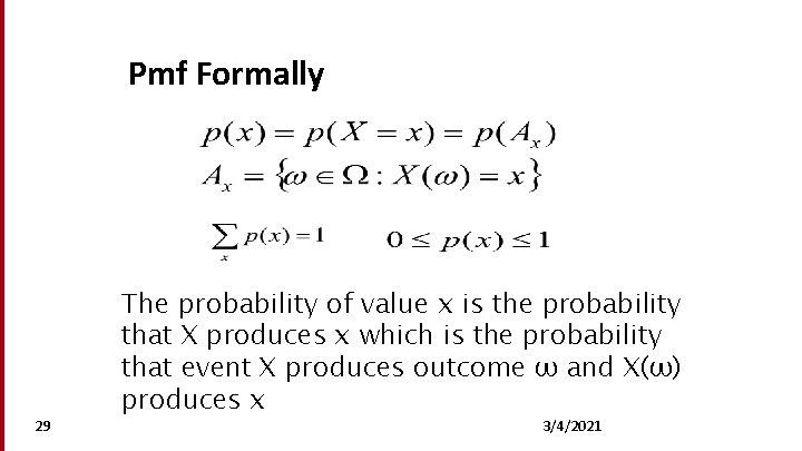 Pmf Formally 29 The probability of value x is the probability that X produces