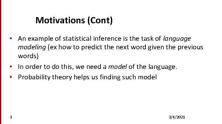 Motivations (Cont) • An example of statistical inference is the task of language modeling