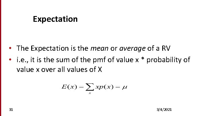 Expectation • The Expectation is the mean or average of a RV • i.