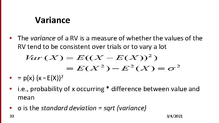 Variance • The variance of a RV is a measure of whether the values