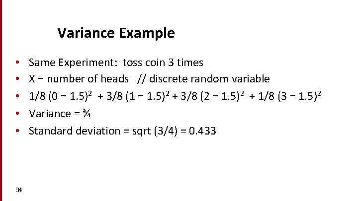 Variance Example • • • 34 Same Experiment: toss coin 3 times X –