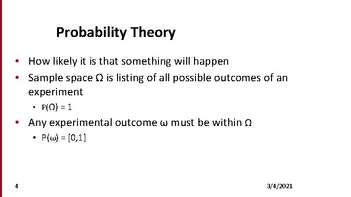 Probability Theory • How likely it is that something will happen • Sample space