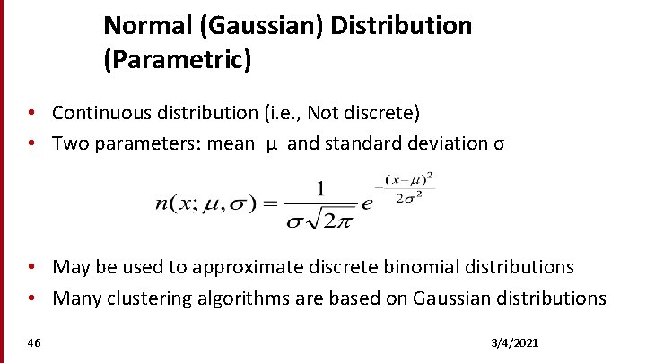 Normal (Gaussian) Distribution (Parametric) • Continuous distribution (i. e. , Not discrete) • Two
