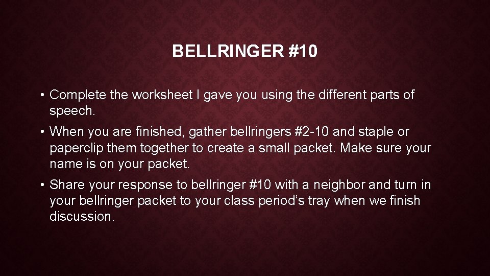 BELLRINGER #10 • Complete the worksheet I gave you using the different parts of