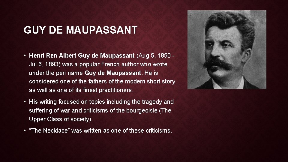 GUY DE MAUPASSANT • Henri Ren Albert Guy de Maupassant (Aug 5, 1850 -