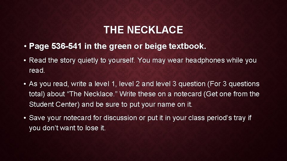 THE NECKLACE • Page 536 -541 in the green or beige textbook. • Read