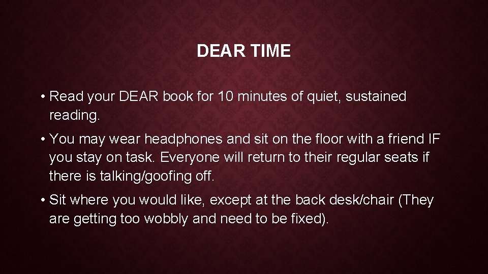 DEAR TIME • Read your DEAR book for 10 minutes of quiet, sustained reading.