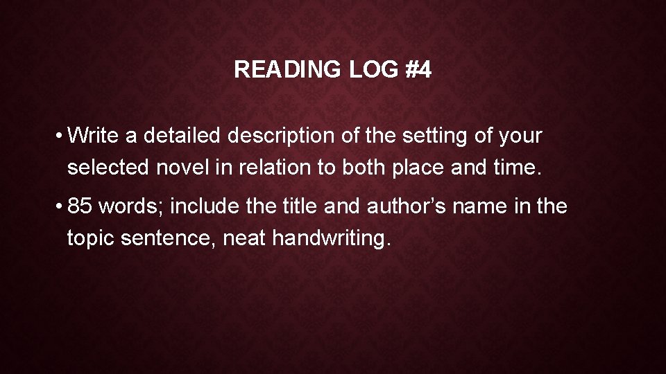 READING LOG #4 • Write a detailed description of the setting of your selected
