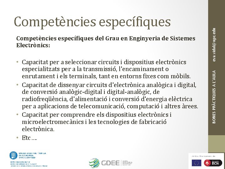 Competències específiques del Grau en Enginyeria de Sistemes Electrònics: • Capacitat per a seleccionar