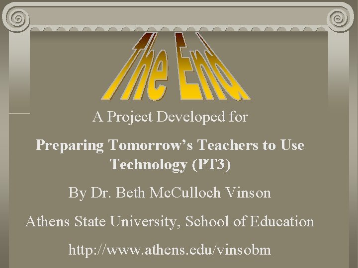 A Project Developed for Preparing Tomorrow’s Teachers to Use Technology (PT 3) By Dr.