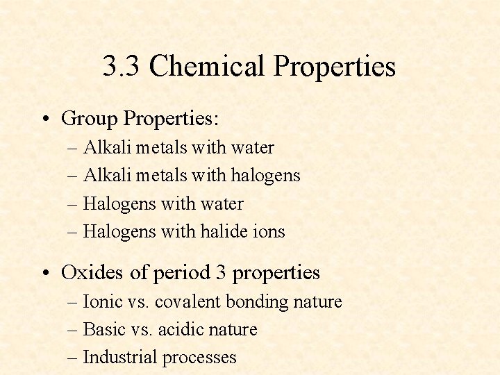 3. 3 Chemical Properties • Group Properties: – Alkali metals with water – Alkali
