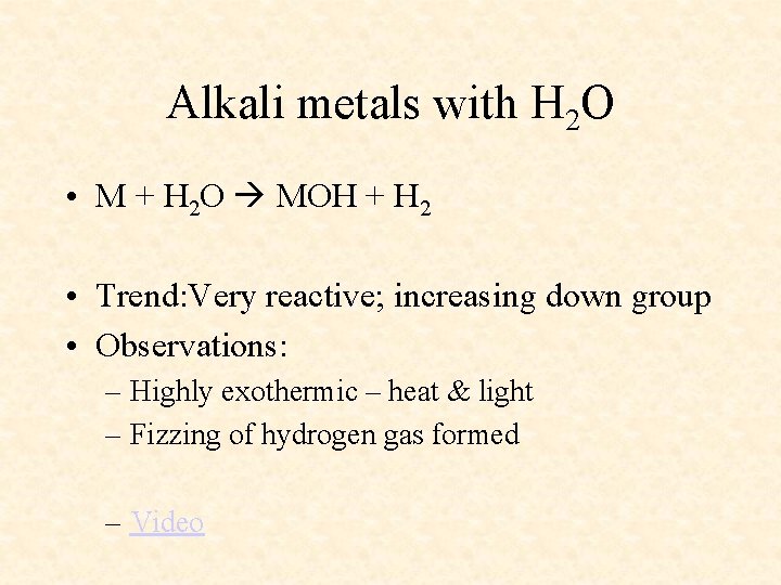Alkali metals with H 2 O • M + H 2 O MOH +