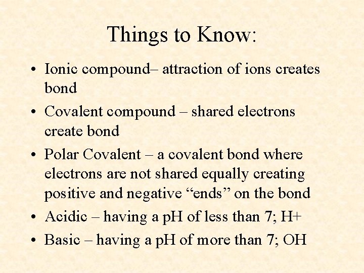 Things to Know: • Ionic compound– attraction of ions creates bond • Covalent compound