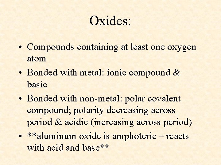 Oxides: • Compounds containing at least one oxygen atom • Bonded with metal: ionic