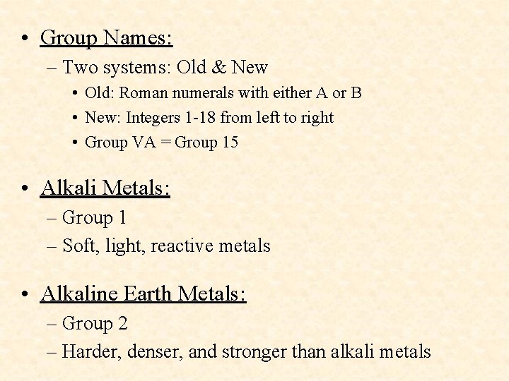  • Group Names: – Two systems: Old & New • Old: Roman numerals