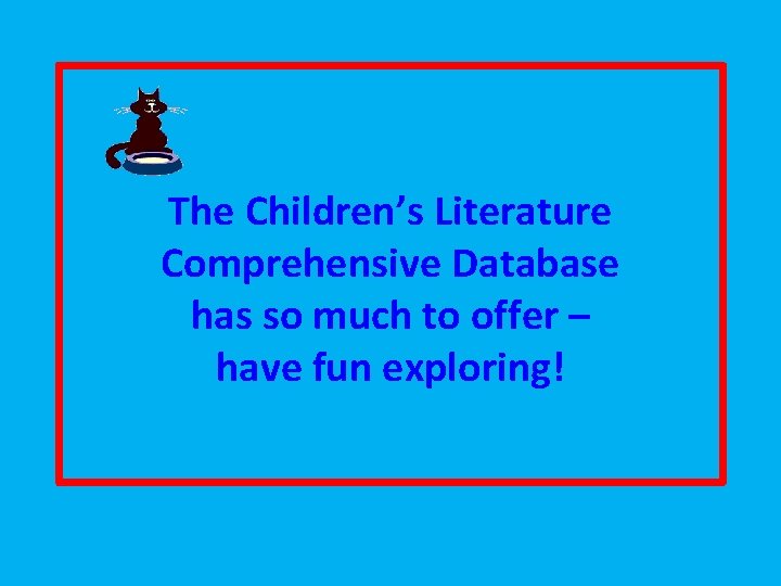 The Children’s Literature Comprehensive Database has so much to offer – have fun exploring!