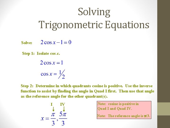 Solving Trigonometric Equations Solve: Step 1: Isolate cos x. Step 2: Determine in which