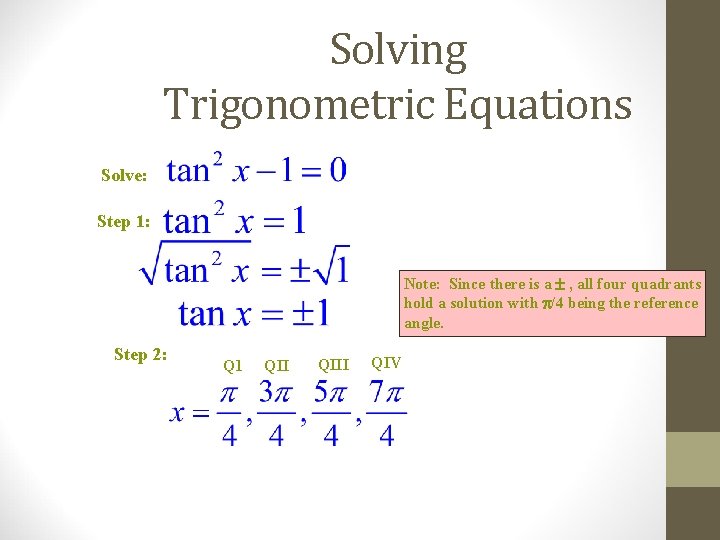 Solving Trigonometric Equations Solve: Step 1: Note: Since there is a , all four