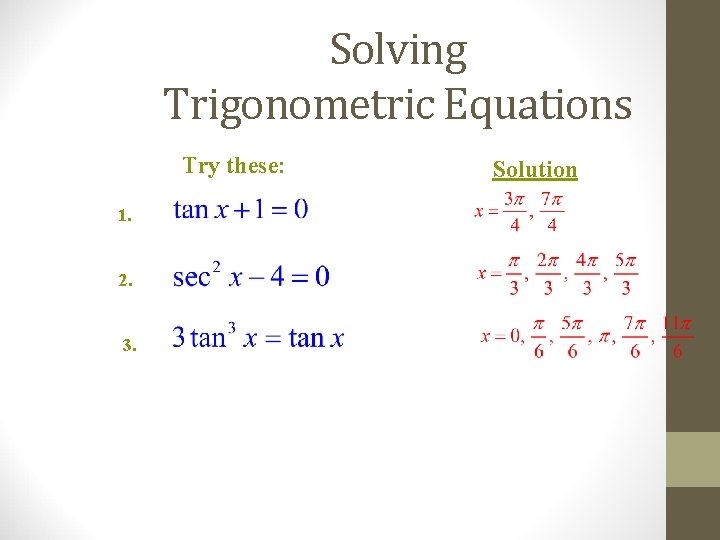 Solving Trigonometric Equations Try these: 1. 2. 3. Solution 