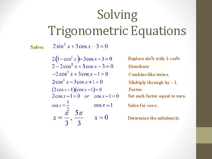 Solving Trigonometric Equations Solve: Replace sin 2 x with 1 -cos 2 x Distribute