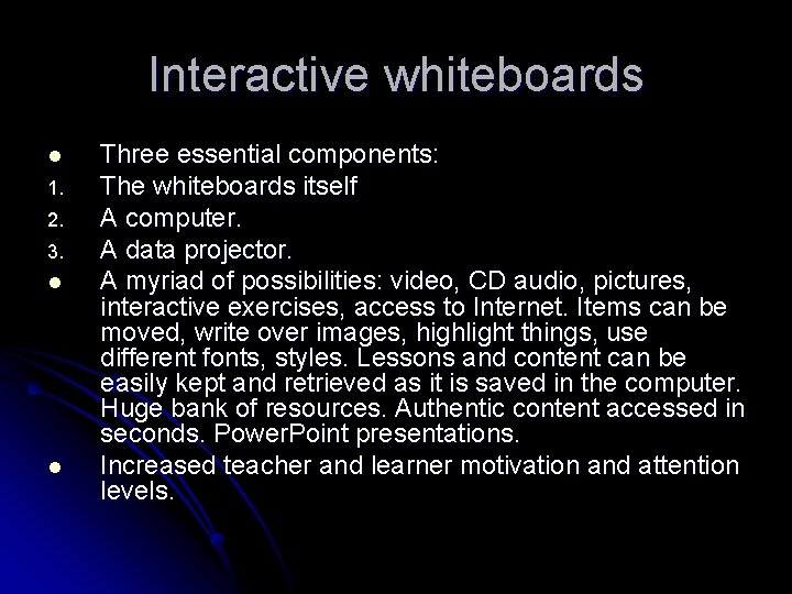Interactive whiteboards l 1. 2. 3. l l Three essential components: The whiteboards itself