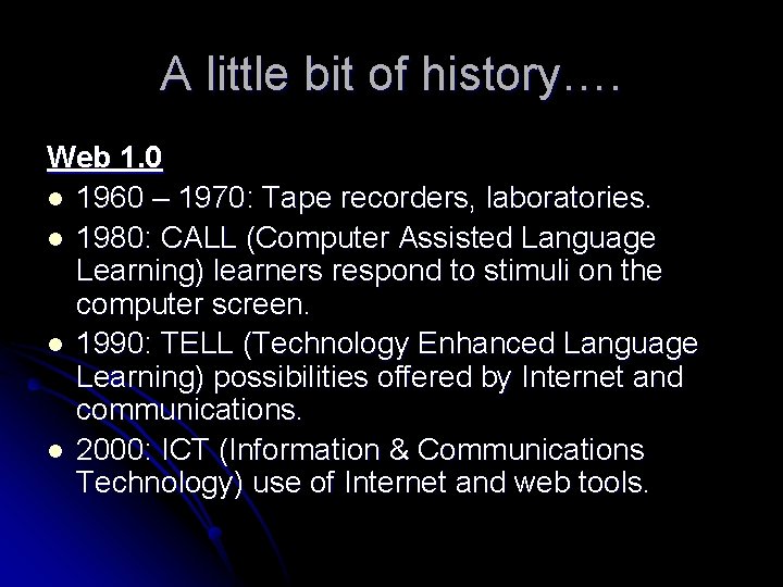 A little bit of history…. Web 1. 0 l 1960 – 1970: Tape recorders,