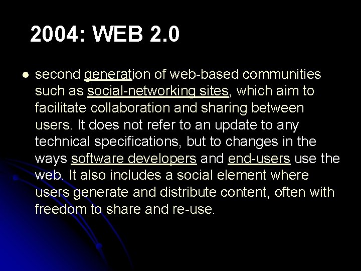 2004: WEB 2. 0 l second generation of web-based communities such as social-networking sites,